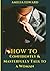 HOW TO Confidently and Mast...