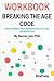 Workbook: Breaking the Age ...