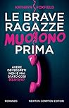 Le brave ragazze muoiono prima by Kathryn Foxfield