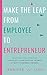 Make The Leap From Employee...