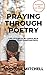 Praying Through Poetry