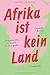 Afrika ist kein Land