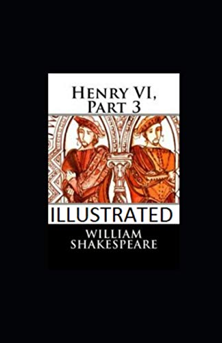 Henry VI, Part 3 Illustrated