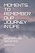 MOMENTS TO REMEMBER OUR JOU...