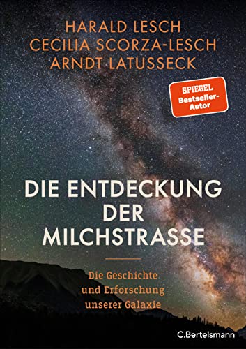 Die Entdeckung der Milchstraße: Die Geschichte und Erforschung unserer Galaxie - Mit zahlreichen farbigen Abbildungen (German Edition)