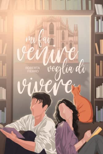 Mi fai venire voglia di vivere (Italian Edition)