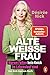 Alte weiße Frau: Warum Falten kein Knick im Lebenslauf sind - Das Anti-Ageism-Buch (German Edition)