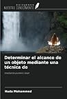 Determinar el alcance de un objeto mediante una técnica de: mediante puntero láser (Spanish Edition) Determinar el alcance de un objeto mediante una técnica de: mediante puntero láser (Spanish Edition)