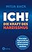 Ich! Die Kraft des Narzissmus: Eine starke Eigenschaft neu denken und ihre Wirkung besser verstehen (German Edition)