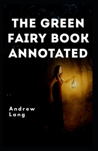 The Green Fairy Book Annotated: Andrew lang fairy book series