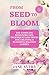 FROM SEED TO BLOOM: THE COMPLETE BEGINNERS TIPS, TECHNIQUES AND TRICKS FOR CREATING A BLOOMING BALCONY GARDEN - YOUR GUIDE TO A GORGEOUS FLORAL HAVEN