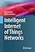 Intelligent Internet of Things Networks (Wireless Networks)