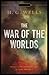 The War of the Worlds Complete Illustrated and Unabridged Edition