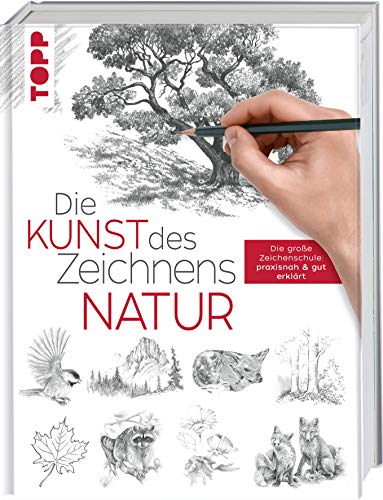 Die Kunst des Zeichnens - Natur: Die große Zeichenschule: praxisnah & gut erklärt (Hardcover)