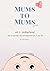 Mums to Mums: motherhood - how to succeed in the most important role of your life