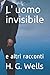 L' uomo invisibile: e altri racconti (Italian Edition)