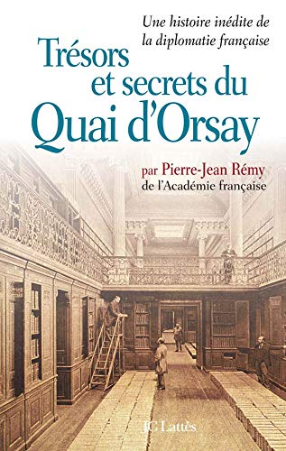 Trésors et secrets du Quai d'Orsay: Une histoire inédite de la diplomatie française (Paperback)