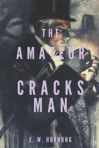 The Amateur Cracksman: Original Classics and Annotated