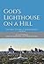 God's Lighthouse on a Hill by Carl H. Moore