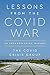 Lessons from the Covid War: An Investigative Report