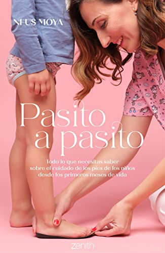 Pasito a pasito: Todo lo que necesitas saber sobre el cuidado de los pies de los niños desde los primeros meses de vida (Paperback)