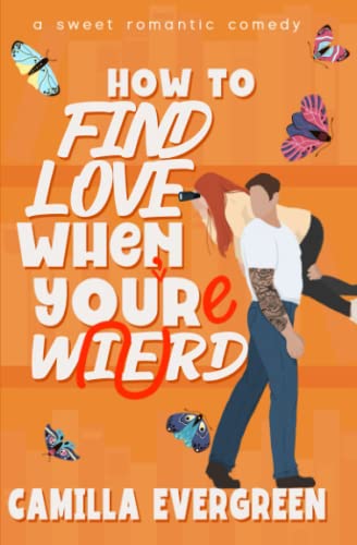 How to Find Love When You're Weird (How to Rom-com #5)