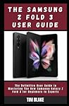 The Samsung Z Fold 3 User Guide: Mastering The New Samsung Galaxy Z Fold 3 - The Best Power Phablet Device in the Market The Samsung Z Fold 3 User Guide: Mastering The New Samsung Galaxy Z Fold 3 - The Best Power Phablet Device in the Market