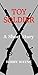 Toy Soldier: A Short Story