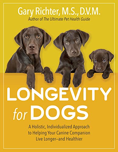 Longevity for Dogs: A Holistic, Individualized Approach to Helping Your Canine Companion Live Longerand Healthier (Kindle Edition)