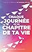 Chaque journée est un chapi...