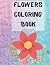 Flowers Coloring Book: Colo...