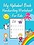 My Alphabet Book Handwriting Worksheet for Preschoolers and T... by KIDDOS