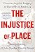 The Injustice of Place: Uncovering the Legacy of Poverty in America