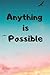 Anything Is Possible: Motiv...