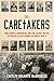 The Caretakers: War Graves Gardeners and the Secret Battle to Rescue Allied Airmen in World War II