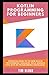 Kotlin Programming for Begi...