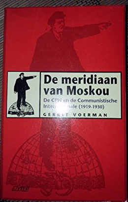 De meridiaan van Moskou: De CPN en de Communistische Internationale, 1919-1930