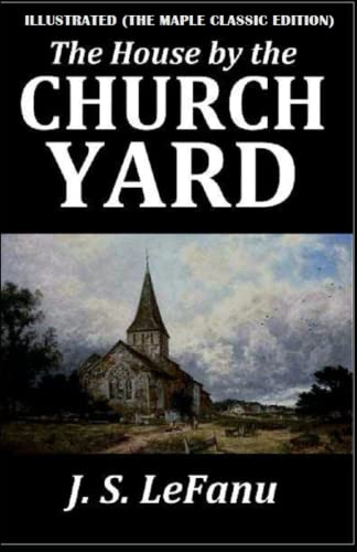 The House by the Church-Yard : Illustrated