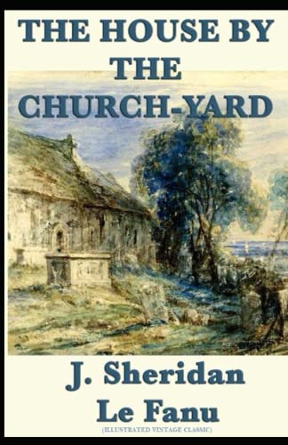 The House by the Church-Yard: Illustrated