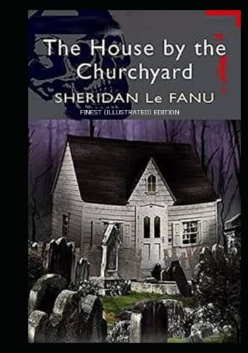 The House by the Church-Yard : Finest (illustrated) Edition