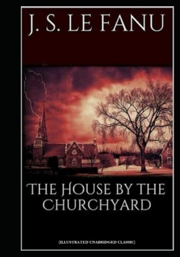 The House by the Church-Yard: Illustrated