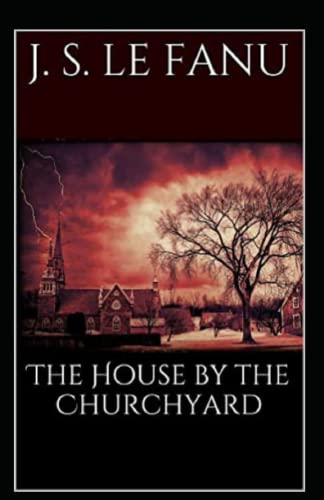 The House by the Church-Yard Illustrated and Unabridged