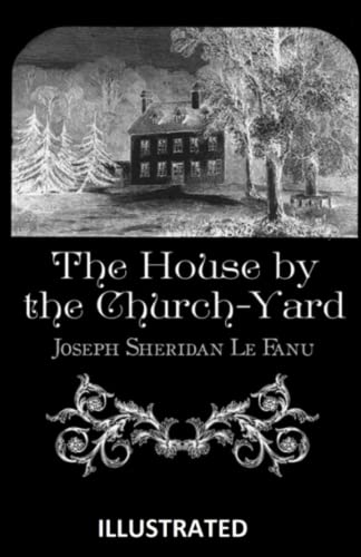 The House by the Church-Yard Illustrated
