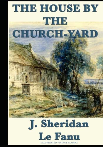 The House by the Church-Yard: Illustrated