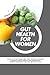 Gut Health For Women: Guide to Plant Based Diet That Prevent Common Stomach Issues, Reduce Inflammation, Improve Digestion And Feel Better in Days