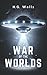 The War of the Worlds: by H.G. Wells,1898 Literary Sci Fi Classic – Unabridged Paperback, Easy to Read Text 12 Pt (Annotated)