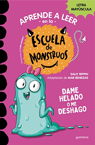 Aprender a leer en la Escuela de Monstruos 10 - Dame helado o me deshago: En letra MAYÚSCULA (libros para niños a partir de 5 años)