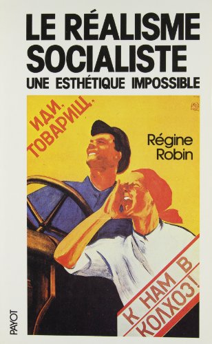 Le réalisme socialiste: Une esthétique impossible (Aux origines de notre temps) (French Edition)