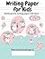 Writing Paper for Kids - Ki...