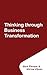 Thinking through Business Transformation: Leveraging Cloud Technology to change Business Processes and the People Organization